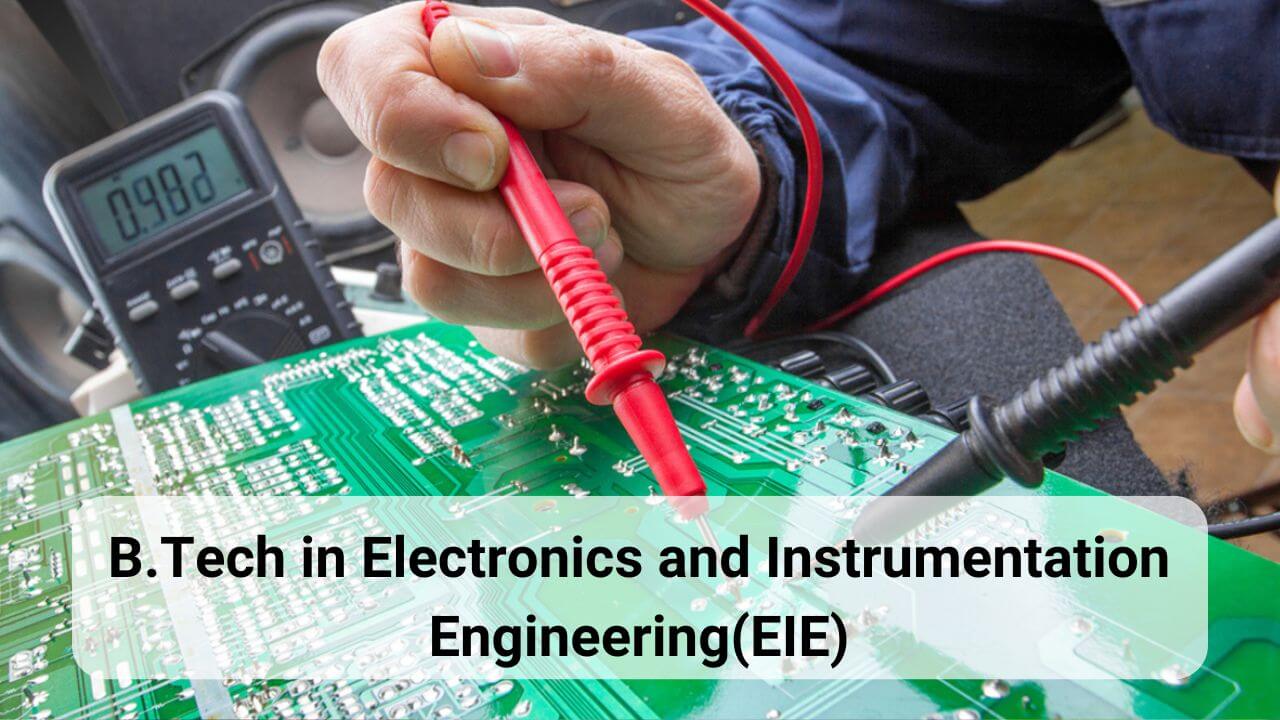 B.Tech in Electronics and Instrumentation Engg (EIE)