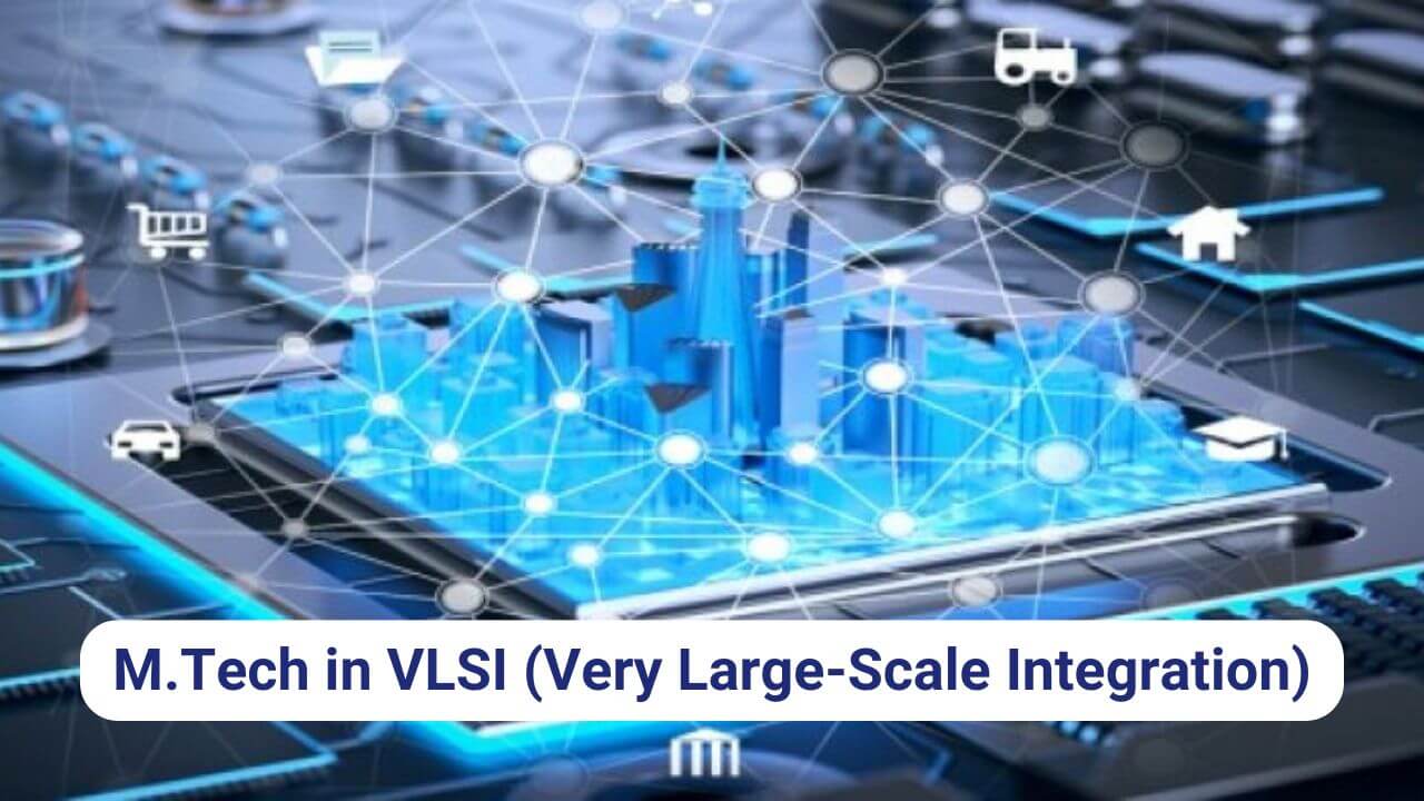 M.Tech in VLSI (Very Large-Scale Integration)